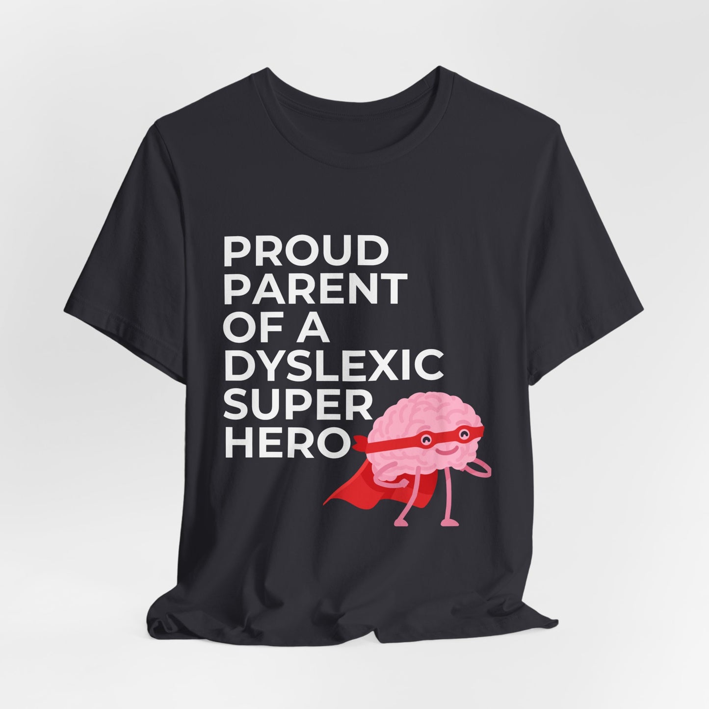 Proud Parent of A Dyslexic Superhero - Adult T-Shirt