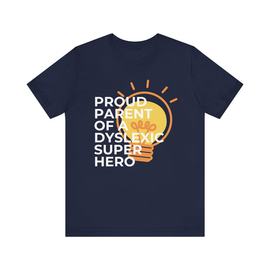 Proud Parent of A Dyslexic Superhero - Adult T-Shirt