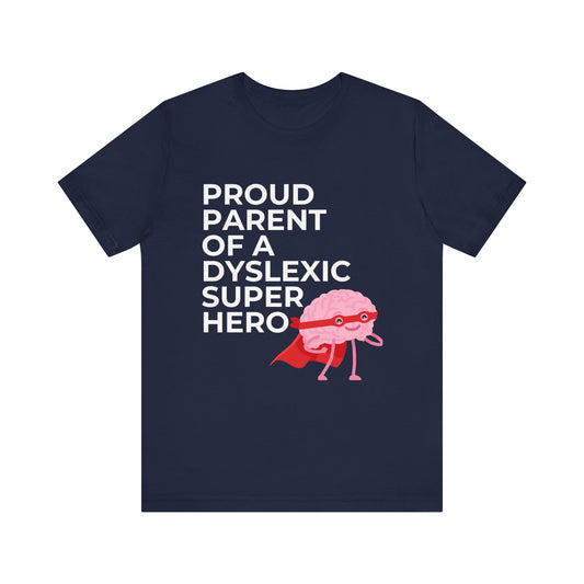 Proud Parent of A Dyslexic Superhero - Adult T-Shirt