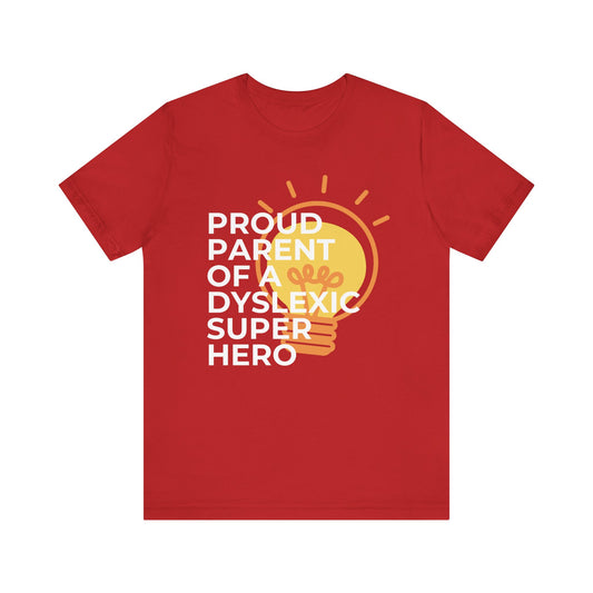 Proud Parent of A Dyslexic Superhero - Adult T-Shirt