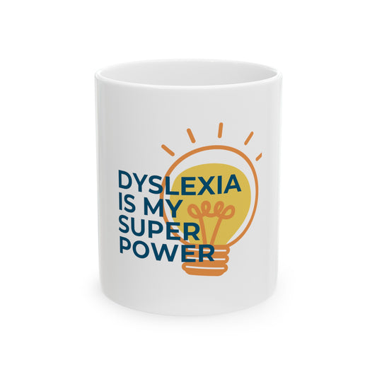 Dyslexia Is My Superpower Light Bulb Ceramic Mug, (11oz, 15oz)