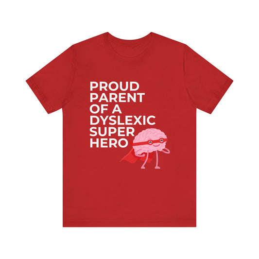Proud Parent of A Dyslexic Superhero - Adult T-Shirt